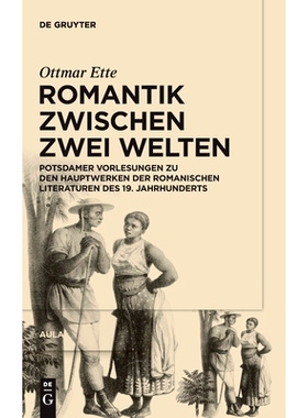 预订 Romantik zwischen zwei Welten: Potsdamer Vorlesungen zu den Hauptwerken der Romanischen Literaturen des 19. Jahrhun
