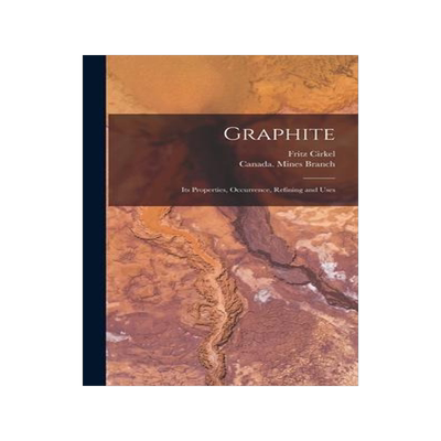 [预订]Graphite: Its Properties, Occurrence, Refining and Uses 9781013604096