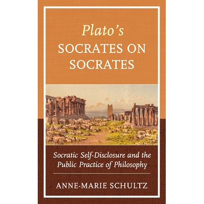 预订 Plato’s Socrates on Socrates: Socratic Self-Disclosure and the Public Practice of Philosophy 柏拉图关于苏格拉底的
