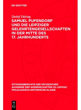 预订 Samuel Pufendorf und die Leipziger Gelehrtengesellschaften in der Mitte des 17. Jahrhunderts: 9783112711668