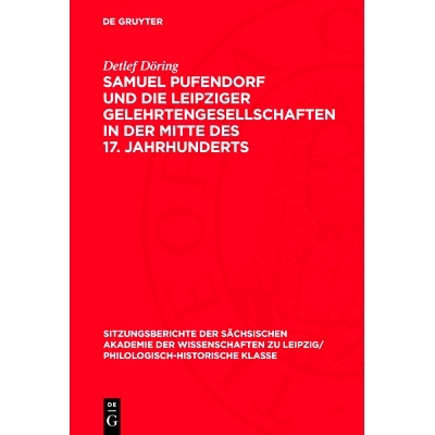 预订 Samuel Pufendorf und die Leipziger Gelehrtengesellschaften in der Mitte des 17. Jahrhunderts: 9783112711668