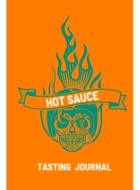 预订 Hot Sauce Tasting Journal: Record Flavors For Spicy, Fiery Hot Sauces, Scoville Rating Tasting Notebook, Gift For H