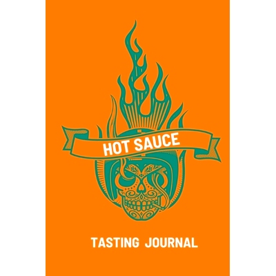 预订 Hot Sauce Tasting Journal: Record Flavors For Spicy, Fiery Hot Sauces, Scoville Rating Tasting Notebook, Gift For H