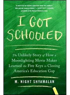 预订 I Got Schooled: The Unlikely Story of How a Moonlighting Movie Maker Learned the Five Keys to Closing America’s Ed