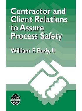 预订 Contractor and Client Relations to Assure Process Safety - a Ccps Concept Book 确保过程安全的承包商与客户关系：CCPS
