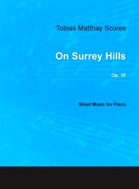 预订 Tobias Matthay Scores - On Surrey Hills, Op. 30 - Sheet Music for Piano