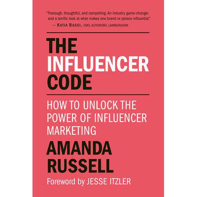 预订 The Influencer Code: How to Unlock the Power of Influencer Marketing影响者守则: 9781578268245