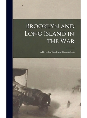 预订 Brooklyn and Long Island in the War: a Record of Deeds and Casualty Lists: 9781013343926