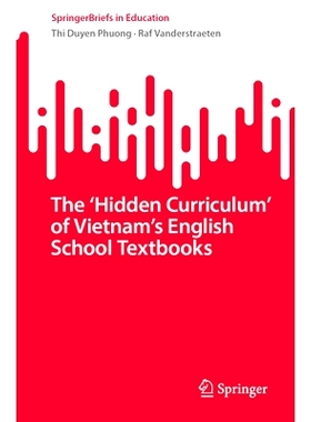 预订 The ‘Hidden Curriculum’ of Vietnam’s English School Textbooks 越南英语*教材的“隐性课程”: 9789819711956