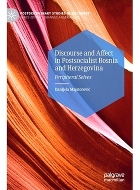 预订 Discourse and Affect in Postsocialist Bosnia and Herzegovina: Peripheral Selves 后社会主义波黑的话语与影响：外围的