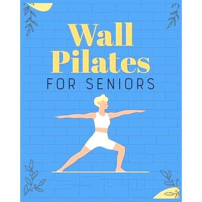预订 Wall Pilates for Seniors: Regain Control of Your Life