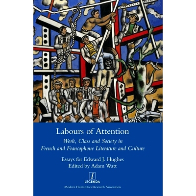 预订 Labours of Attention: Work, Class and Society in French and Francophone Literature and Culture: 9781839540554