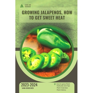预订 Growing Jalapenos, How To Get Sweet Heat: Guide and overview: 9798876460547