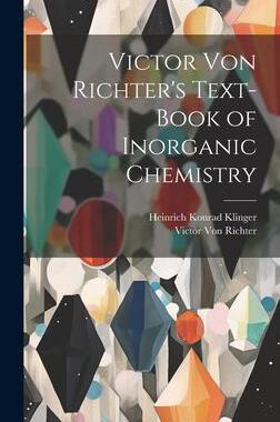 [预订]Victor Von Richter’s Text-Book of Inorganic Chemistry 9781020367007