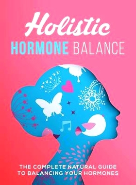 预订 Holistic Hormone Balance: The Complete Natural Guide To Balancing Your Hormones: 9781072715627