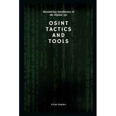 预订 OSINT Tactics and Tools: Maximizing Intelligence in the Digital Age: 9798851228469