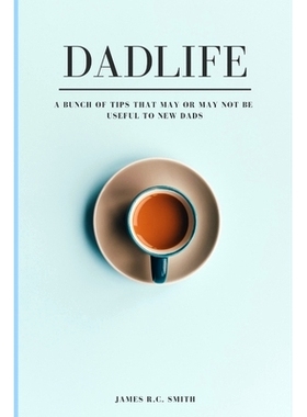 预订 DadLife: a bunch of tips that may or may not be useful to new dads: 9798759770732