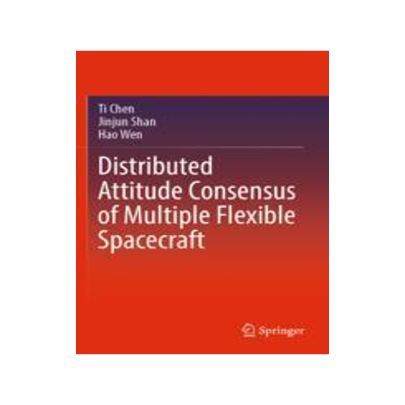 [预订]Distributed Attitude Consensus of Multiple Flexible Spacecraft 9789811942600