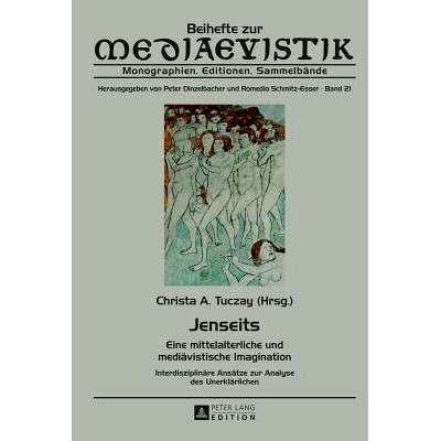 预订 Jenseits: Eine mittelalterliche und mediävistische Imagination. Interdisziplinäre Ansätze zur Analyse des Unerkl