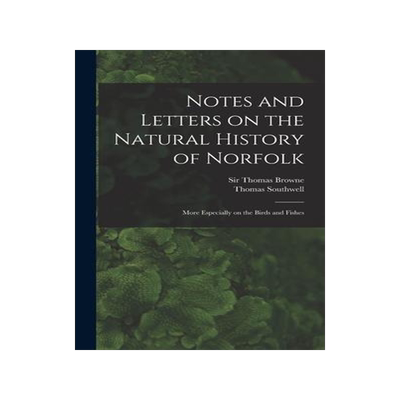 [预订]Notes and Letters on the Natural History of Norfolk: More Especially on the Birds and Fishes 9781013453762