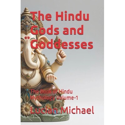 预订 The Hindu Gods and Goddesses: The Book of Hindu Mythology Volume-1: 9798282233643