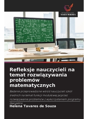 预订 Refleksje nauczycieli na temat rozwiazywania problemów matematycznych: Badanie przeprowadzone wsród nauczycieli s