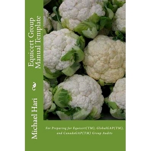 预订 Equicert Group Manual Template: For Preparing for Equicert(TM), GlobalGAP(TM), and CanadaGAP(TM) Group Audits: 9781