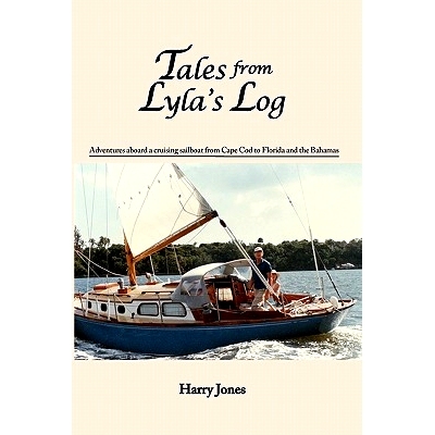 预订 Tales from Lyla’s Log: Adventures aboard a cruising sailboat from Cape Cod to Florida and the Bahamas: 97814537687