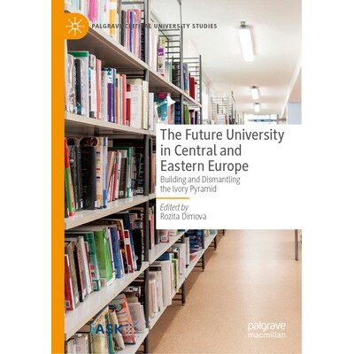 预订 The Future University in Central and Eastern Europe: Building and Dismantling the Ivory Pyramid 中欧与东欧的未来大