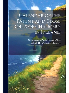 预订 Calendar of the Patent and Close Rolls of Chancery in Ireland: 1: 9781022242166