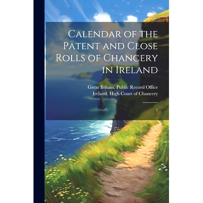 预订 Calendar of the Patent and Close Rolls of Chancery in Ireland: 1: 9781022242166