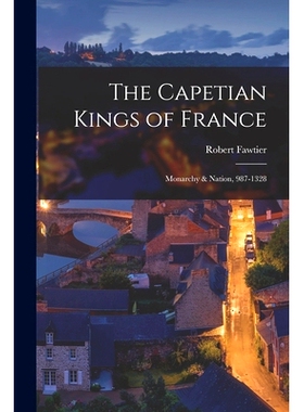 预订 The Capetian Kings of France: Monarchy & Nation, 987-1328: 9781015166103