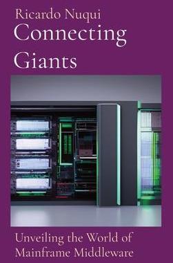 [预订]Connecting Giants: Unveiling the World of Mainframe Middleware 9789815164947