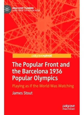 预订 The Popular Front and the Barcelona 1936 Popular Olympics: Playing as if the World Was Watching 人民阵线与巴塞罗那1