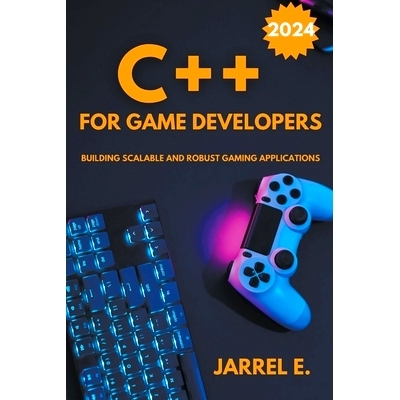 预订 C++ for Game Developers: Building Scalable and Robust Gaming Applications