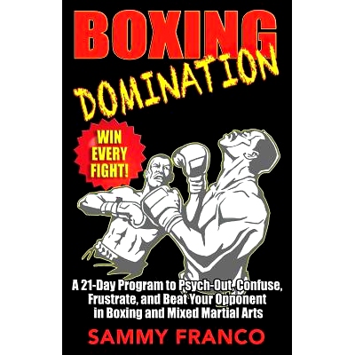 预订 Boxing Domination: A 21-Day Program to Psych-Out, Confuse, Frustrate, and Beat Your Opponent in Boxing and Mixed Ma