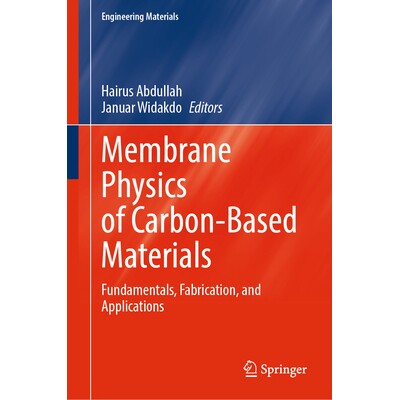 预订 Membrane Physics of Carbon-Based Materials Fundamentals, Fabrication, and Applications 碳基材料的膜物理学:基础、制