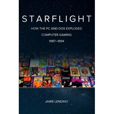 预订 Starflight: How the PC and DOS Exploded Computer Gaming 1987-1994: 9781732355293