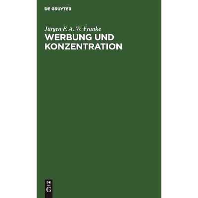 预订 Werbung und Konzentration: Ein Beitrag zur Theorie der Werbung: 9783111311128