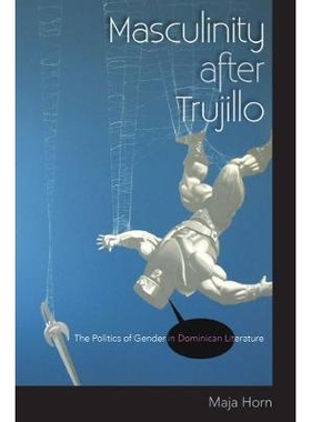 预订 Masculinity After Trujillo: Medieval Short Stories and the Function of Reversal 特鲁希略之后的阳刚之气：多米尼加文