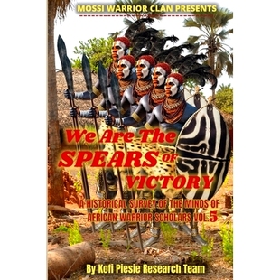Victory Scholars The Vol. Warrior Historical Minds Spears African Are 预订 9798987232514 Survey