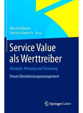 预订 Service Value als Werttreiber: Konzepte, Messung und Steuerung  Forum Dienstleistungsmanagement 服务价值作为增值因