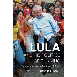 Politics From Lula His 卢拉和他 预订 Brazil and Metalworker Cunning 狡猾政治：从金属工人到巴西总统 President
