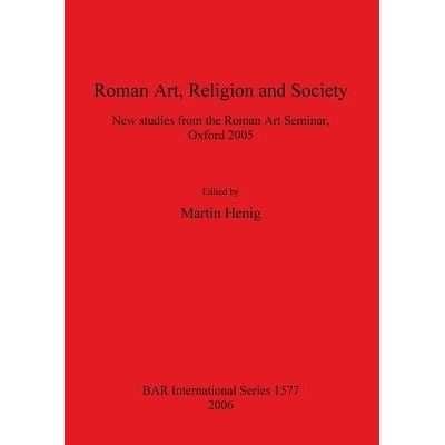 预订 Roman Art, Religion and Society: New studies from the Roman Art Seminar, Oxford 2005 罗马艺术、宗教与社会: 97818417