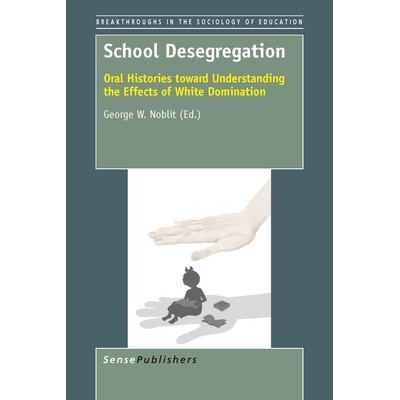 预订 School Desegregation: Oral Histories toward Understanding the Effects of White Domination 学校取消种族隔离：了解白