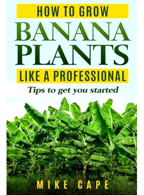 预订 How to grow Banana Plants like a Professional: Beginner’s guide and tips to get you started: 9781976901782