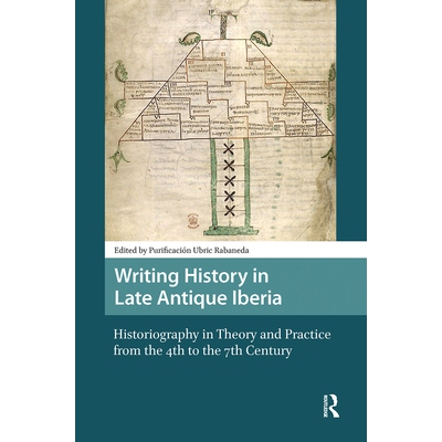 预订 Writing History in Late Antique Iberia: Historiography in Theory and Practice from the 4th to the 7th Century: 9781