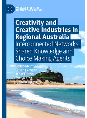 预订 Creativity and Creative Industries in Regional Australia: Interconnected Networks, Shared Knowledge and Choice Maki