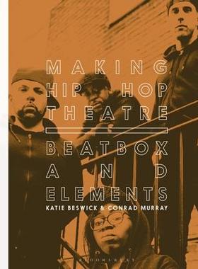 [预订]Making Hip Hop Theatre: Beatbox and Elements 9781350187917