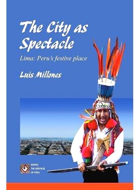 预订 The City as Spectacle. Lima: Peru’s Festive Place: : (Black&White Edition): 9781547206186